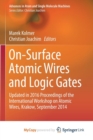 Image for On-Surface Atomic Wires and Logic Gates : Updated in 2016 Proceedings of the International Workshop on Atomic Wires, Krakow, September 2014