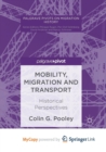 Image for Mobility, Migration and Transport : Historical Perspectives