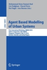Image for Agent based modelling of urban systems  : first international workshop, ABMUS 2016, held in conjunction with AAMAS, Singapore, Singapore, May 10, 2016, revised, selected, and invited papers