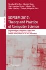 Image for SOFSEM 2017: theory and practice of computer science : 43rd International Conference on Current Trends in Theory and Practice of Computer Science, Limerick, Ireland, January 16-20, 2017, proceedings