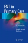 Image for ENT in Primary Care: A Concise Guide