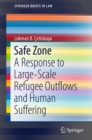 Image for Safe Zone : A Response to Large-Scale Refugee Outflows and Human Suffering