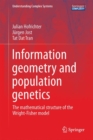 Image for Information Geometry and Population Genetics: The Mathematical Structure of the Wright-fisher Model