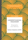 Image for Understanding veganism: biography and identity
