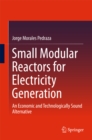 Image for Small Modular Reactors for Electricity Generation: An Economic and Technologically Sound Alternative