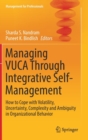 Image for Managing VUCA Through Integrative Self-Management : How to Cope with Volatility, Uncertainty, Complexity and Ambiguity in Organizational Behavior