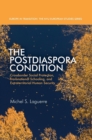 Image for The postdiaspora condition  : crossborder social protection, transnational schooling, and extraterritorial human security