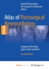 Image for Atlas of Postsurgical Neuroradiology : Imaging of the Brain, Spine, Head, and Neck