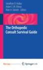 Image for The Orthopedic Consult Survival Guide
