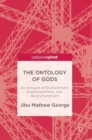Image for The ontology of gods  : an account of enchantment, disenchantment, and re-enchantment
