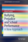 Image for Bullying, Prejudice and School Performance: A New Approach