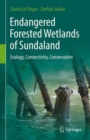 Image for Endangered forested wetlands of Sundaland: ecology, conservation &amp; management