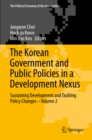 Image for Korean Government and Public Policies in a Development Nexus: Sustaining Development and Tackling Policy Changes - Volume 2