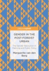 Image for Gender in the Post-Fordist Urban: The Gender Revolution in Planning and Public Policy