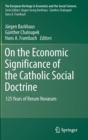 Image for On the economic significance of the Catholic social doctrine  : 125 years of Rerum Novarum