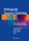 Image for Orthopedic Surgery Clerkship: A Quick Reference Guide for Senior Medical Students