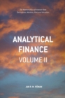 Image for Analytical finance  : the mathematics of interest rate derivatives, markets and valuationVolume II