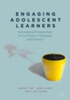 Image for Engaging adolescent learners: international perspectives on curriculum, pedagogy and practice
