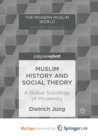 Image for Muslim History and Social Theory