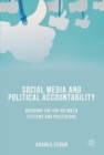 Image for Social media and political accountability  : bridging the gap between citizens and politicians