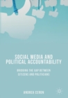 Image for Social Media and Political Accountability: Bridging the Gap between Citizens and Politicians