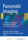 Image for Pancreatic Imaging : A Pattern-Based Approach to Radiologic Diagnosis with Pathologic Correlation