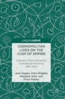 Image for Cosmopolitan lives on the cusp of empire  : interfaith, cross-cultural and transnational networks, 1860-1950
