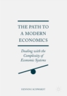 Image for The Path to a Modern Economics: Dealing with the Complexity of Economic Systems