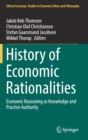 Image for History of economic rationalities  : economic reasoning as knowledge and practice authority