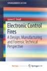 Image for Electronic Control Fires : A Design, Manufacturing and Forensic Technical Perspective