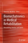 Image for Biomechatronics in Medical Rehabilitation: Biomodelling, Interface, and Control