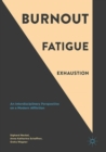 Image for Burnout, Fatigue, Exhaustion: An Interdisciplinary Perspective on a Modern Affliction