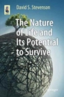 Image for The Nature of Life and Its Potential to Survive