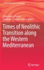 Image for Times of Neolithic Transition along the Western Mediterranean