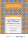 Image for Higher Education Discourse and Deconstruction : Challenging the Case for Transparency and Objecthood 