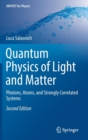 Image for Quantum physics of light and matter  : photons, atoms, and strongly correlated systems