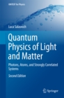 Image for Quantum Physics of Light and Matter: Photons, Atoms, and Strongly Correlated Systems