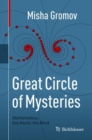 Image for Great Circle of Mysteries: Mathematics, the World, the Mind