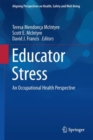 Image for Educator Stress : An Occupational Health Perspective