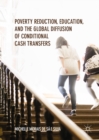 Image for Poverty reduction, education, and the global diffusion of conditional cash transfers
