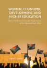 Image for Women, Economic Development, and Higher Education: Tools in the Reconstruction and Transformation of Post-Apartheid South Africa