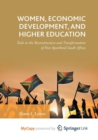 Image for Women, Economic Development, and Higher Education : Tools in the Reconstruction and Transformation of Post-Apartheid South Africa