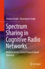 Image for Spectrum Sharing in Cognitive Radio Networks: Medium Access Control Protocol Based Approach