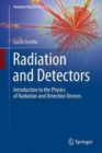 Image for Radiation and detectors  : introduction to the physics of radiation and detection devices
