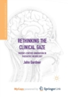 Image for Rethinking the Clinical Gaze : Patient-centred Innovation in Paediatric Neurology