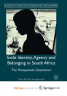 Image for Exile Identity, Agency and Belonging in South Africa : The Masupatsela Generation