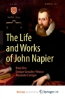 Image for The Life and Works of John Napier