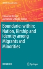 Image for Boundaries within  : nation, kinship and identity among migrants and minorities