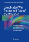 Image for Complicated War Trauma and Care of the Wounded: The Israeli Experience in Medical Care and Humanitarian Support of Syrian Refugees