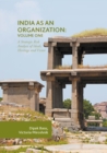 Image for India as an Organization: Volume One: A Strategic Risk Analysis of Ideals, Heritage and Vision
